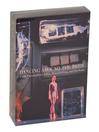 Item #200880 Dancing Around the Bride: Cage, Cunningham, Johns, Rauschenberg, and Duchamp....