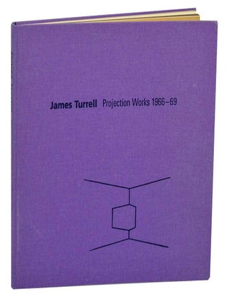 James Turrell: Projection Works 1966-69. James TURRELL, David Anfam.