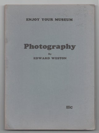 Item #201028 Enjoy Your Museum IIc Photography. Edward WESTON