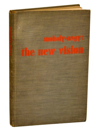 The New Vision: From Material to Architecture. Laszlo MOHOLY-NAGY.