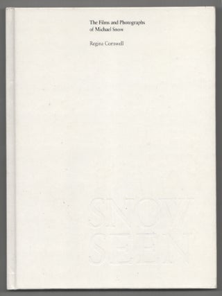 Item #201082 Snow Seen: The Films and Photographs of Michael Snow. Regina CORNWELL, Michael...