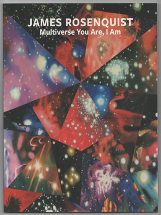 Item #201229 James Rosenquist: Multiverse You Are, I Am. James ROSENQUIST, Judith Goldman