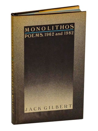 Item #201252 Monolithos: Poems, 1962 and 1982. Jack GILBERT