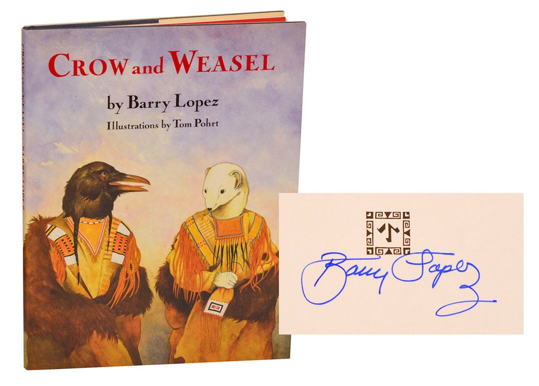 Crow and Weasel Signed First Edition Barry LOPEZ, Tom Pohrt