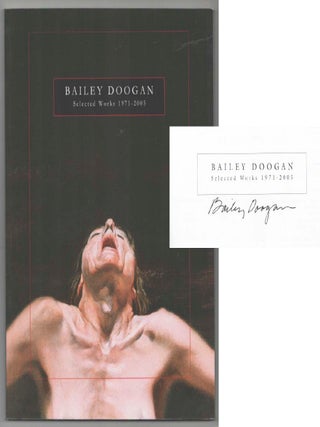 Item #201359 Bailey Doogan: Selected Works 1971-2005 (Signed First Edition). Bailey DOOGAN,...