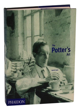 Item #201362 The Potter's Art: A Complete History of Pottery in Britain. Garth CLARK