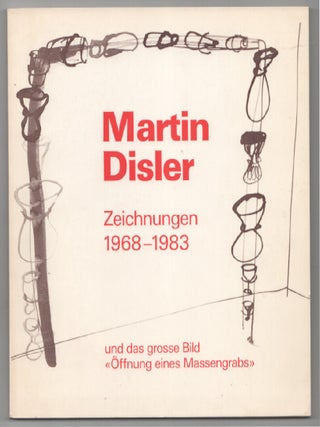 Item #201363 Martin Disler: Zeichnungen 1968-1983, Bucher und das grosse Bild Offnung eines...