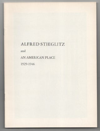 Item #201468 Alfred Stieglitz and An American Place 1929-1946. Alfred STIEGLITZ, Doris Bry