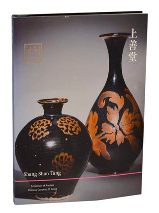 Item #201634 Shang Shan Tang: Exhibition of Ancient Chinese Ceramic