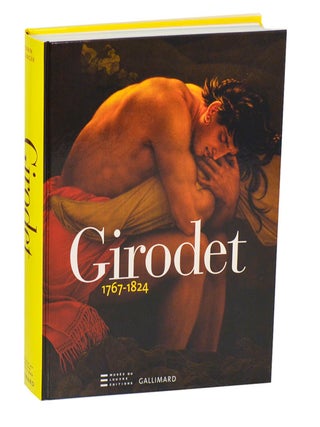 Girodet 1767-1824. Anne-Louis GIRODET DE ROUSSY-TRIOSON, Sylvain Bellenger.
