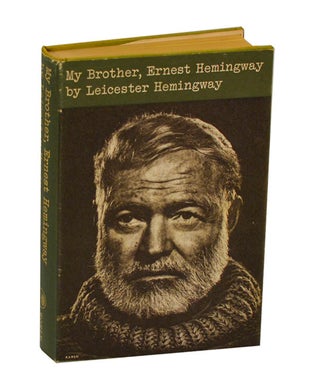 Item #202082 My Brother, Ernest Hemingway. Leicester HEMINGWAY