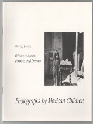 Item #202098 Retratos y Suenos / Portraits and Dreams Photographs by Mexican Children. Wendy...