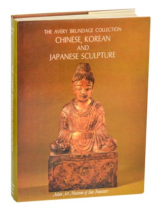 Item #202117 Chinese, Korean and Japanese Sculpture in The Avery Brundage Collection