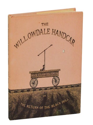 Item #202256 The Willowdale Handcar or The Return of the Black Dall. Edward GOREY