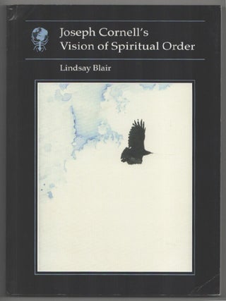Item #202555 Joseph Cornell's Vision of Spiritual Order. Lindsay BLAIR, Joseph Cornell