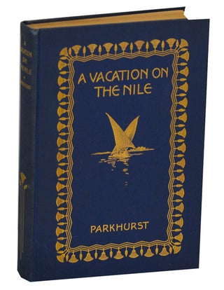 Item #202768 A Vacation on the Nile: A Collection of Letters Written to Friends at Home....