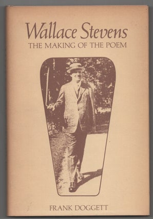 Item #202903 Wallace Stevens: The Making of the Poem. Frank DOGGETT, Wallace Stevens