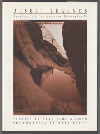 Item #202965 Desert Legends: Re-Storying the Sonoran Borderlands. Mark KLETT, Gary Paul Nabhan