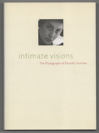 Item #203110 Intimate Visions: The Photographs of Dorothy Norman. Dorothy NORMAN, Miles Barth
