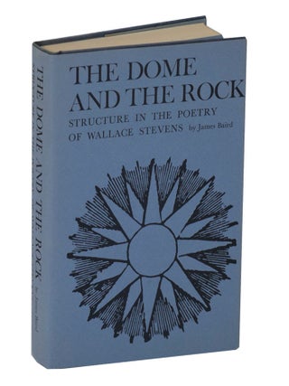 Item #203123 The Dome and the Rock: Structure in the Poetry of Wallace Stevens. James BAIRD