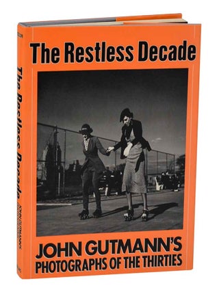 Item #203349 The Restless Decade: John Gutmann's Photographs of The Thirties. John GUTMANN,...