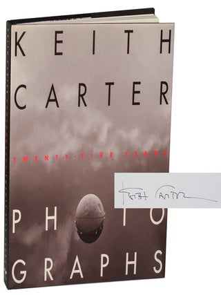 Item #203532 Keith Carter: Photographs Twenty Five Years (Signed First Edition). Keith...