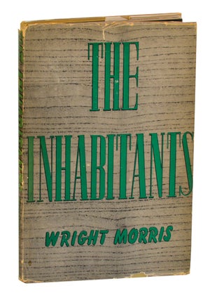 Item #203547 The Inhabitants. Wright MORRIS