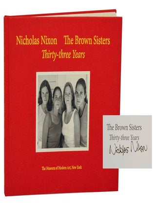 Item #203552 The Brown Sisters: Thirty-three Years (Signed First Edition). Nicholas NIXON