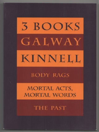 Item #203710 Three Books: Body Rags; Mortal Acts, Mortal Words; The Past. Galway KINNELL