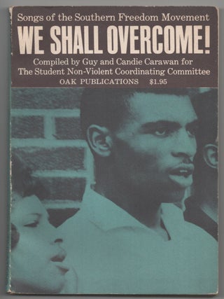 Item #203822 We Shall Overcome! Songs of the Southern Freedom Movement. Guy CARAWAN, Candie...