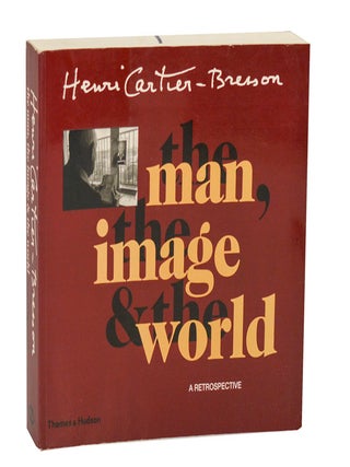 Item #203850 Henri Cartier-Bresson: The Man, The Image and the World, A Retrospective. Henri...
