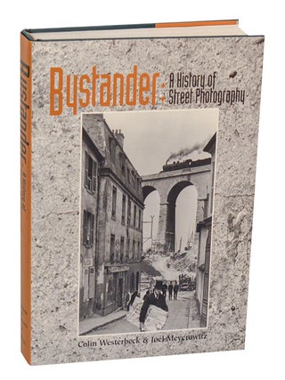 Item #203932 Bystander: A History of Street Photography. Colin WESTERBECK, Joel Meyerowitz