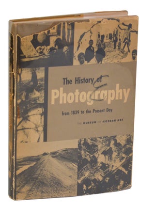 Item #204046 The History of Photography from 1839 to the Present Day. Beaumont NEWHALL
