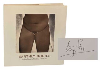 Item #204194 Earthly Bodies: Irving Penn's Nudes, 1949-50 (Signed First Edition). Irving...