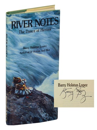 Item #204258 River Notes: The Dance of Herons (Signed First Edition). Barry LOPEZ