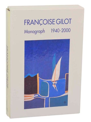 Francoise Gilot: Monograph 1940 - 2000. Francoise GILOT, Mel Yoakum.