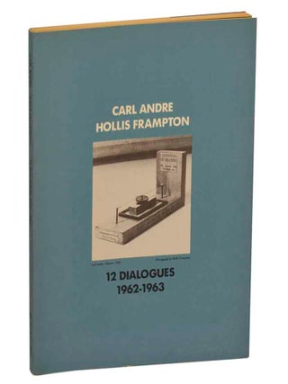 Item #204595 12 Dialogues 1962-1963. Carl ANDRE, Hollis Frampton