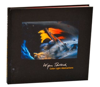 Item #204633 Wynn Bullock: Color Light Abstractions. Wynn BULLOCK, Karen Sinsheimer, Dr....