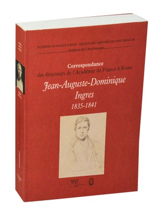 Item #204635 Jean-August-Dominique Ingres 1835-1841 Correspondance publiee par Francois...