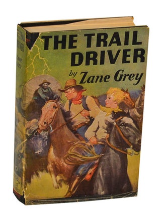 Item #204653 The Trail Driver. Zane GREY