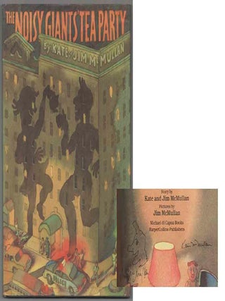 Item #204782 The Noisy Giant's Tea Party (Signed First Edition). Kate McMULLAN, Jim McMullan