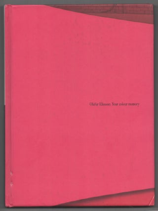 Item #204849 Olafur Eliasson: Your Colour Memory. Olafur ELIASSON, Anders Michelsen, Josef...