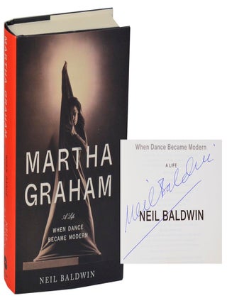 Item #204944 Martha Graham: When Dance Became Modern (Signed First Edition). Neil BALDWIN