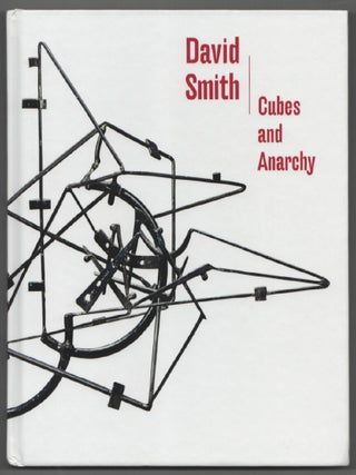 Item #205070 David Smith: Cubes and Anarchy. David SMITH, Alex Potts, Christopher Bedford,...
