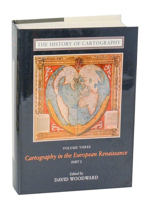 The History of Cartography Volume Three: Cartography in the European Renaissance Part 2. Daniel WOODWARD.