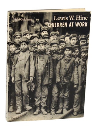 Item #205286 Lewis W. Hine: Children at Work. Lewis W. HINE, Vicki Goldberg