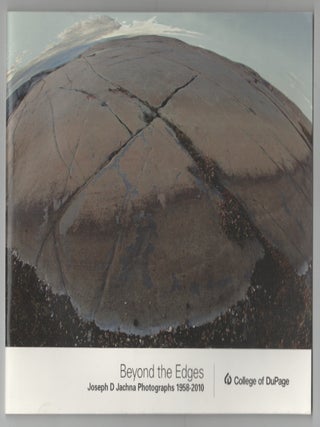 Item #205501 Beyond the Edges: Joseph D. Jachna Photographs 1958-2010. Joseph D. JACHNA,...