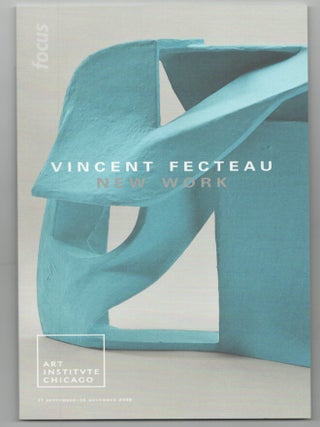 Item #205514 Vincent Fecteau: New Work. Vincent FECTEAU, James Rondeau