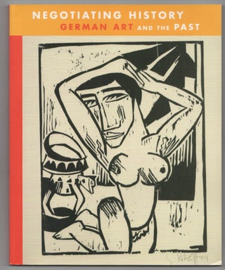 Item #205524 Negotiating History: German Art and The Past. Jay A. CLARKE