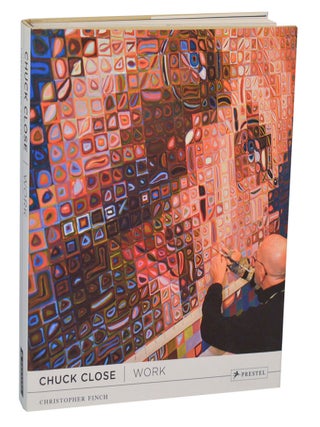 Item #205627 Chuck Close: Work. Chuck CLOSE, Christopher Finch